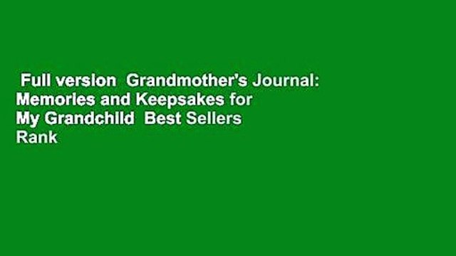 Full version Grandmother's Journal: Memories and Keepsakes for My Grandchild Best Sellers Rank