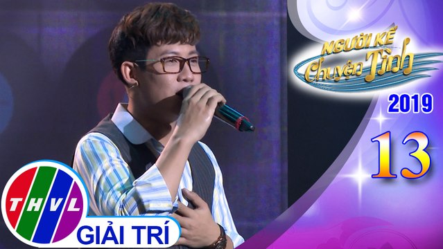 Người kể chuyện tình Mùa 3 - Tập 13[1]: Ngỡ đâu tình đã quên mình – Trọng Khương