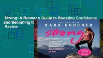 Strong: A Runner s Guide to Boosting Confidence and Becoming the Best Version of You  Review