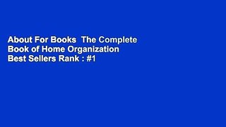 About For Books  The Complete Book of Home Organization  Best Sellers Rank : #1