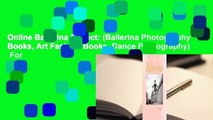 Online Ballerina Project: (Ballerina Photography Books, Art Fashion Books, Dance Photography)  For