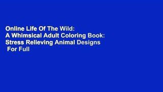 Online Life Of The Wild: A Whimsical Adult Coloring Book: Stress Relieving Animal Designs  For Full