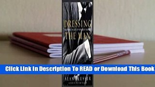 [Read] Dressing the Man: Mastering the Art of Permanent Fashion  For Online