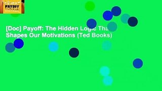 [Doc] Payoff: The Hidden Logic That Shapes Our Motivations (Ted Books)