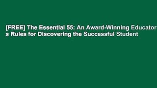 [FREE] The Essential 55: An Award-Winning Educator s Rules for Discovering the Successful Student