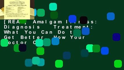 [READ] Amalgam Illness: Diagnosis   Treatment: What You Can Do to Get Better, How Your Doctor Can