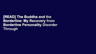 [READ] The Buddha and the Borderline: My Recovery from Borderline Personality Disorder Through