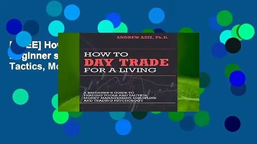 [FREE] How to Day Trade for a Living: A Beginner s Guide to Trading Tools and Tactics, Money