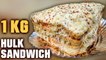 Biggest Sandwich In Mumbai | 1 Kg Hulk Sandwich | 5 Layer Hulk Sandwich | Mega Foods 2019