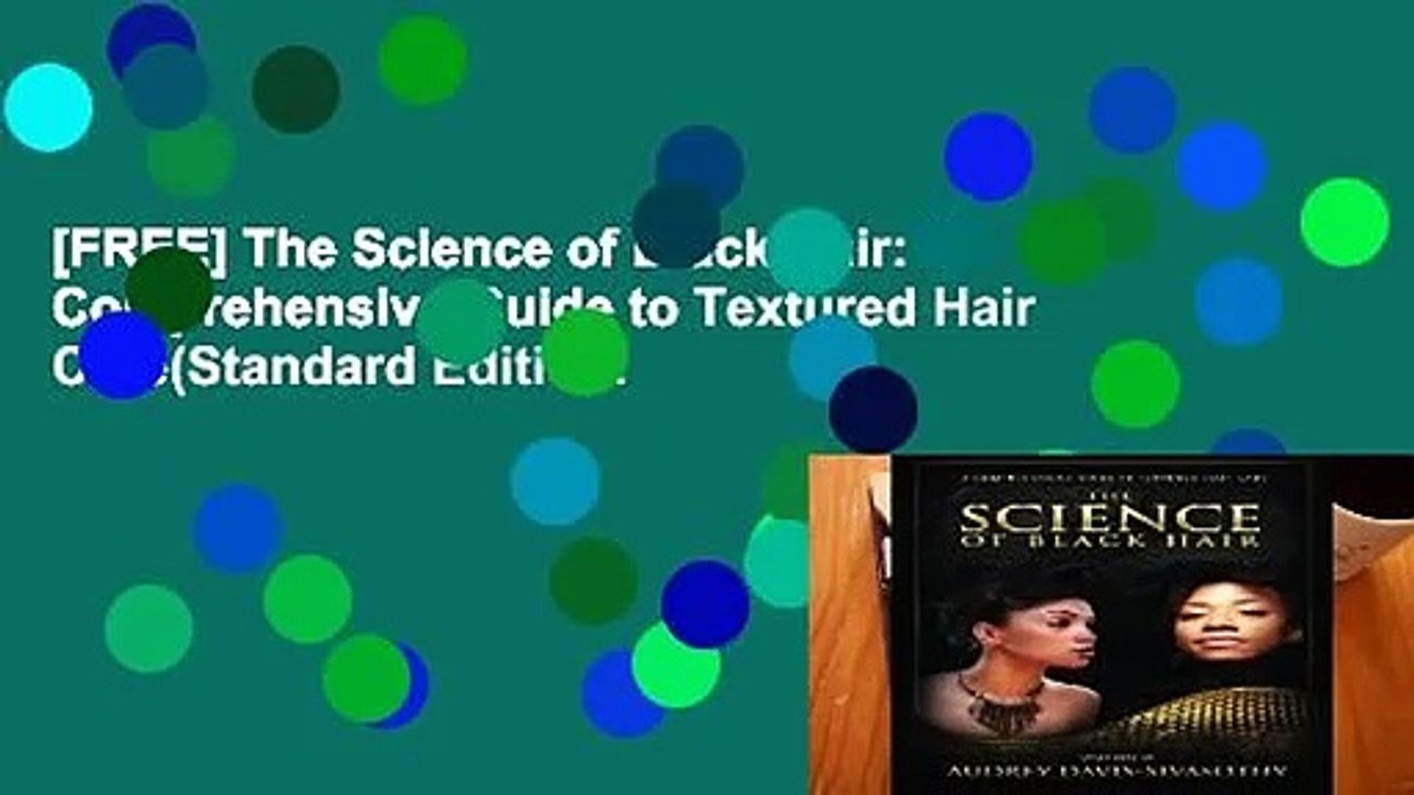 [FREE] The Science of Black Hair: A Comprehensive Guide to Textured Hair Care(Standard Edition: