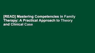 [READ] Mastering Competencies in Family Therapy: A Practical Approach to Theory and Clinical Case