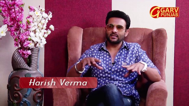 Exclusive Interview || Punjabi Actor & Singer || Harish Verma || The Khas Show || Garv Punjab