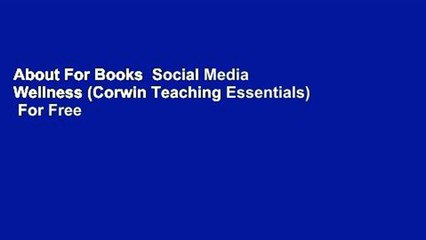 About For Books  Social Media Wellness (Corwin Teaching Essentials)  For Free