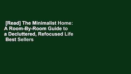[Read] The Minimalist Home: A Room-By-Room Guide to a Decluttered, Refocused Life  Best Sellers
