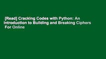 [Read] Cracking Codes with Python: An Introduction to Building and Breaking Ciphers  For Online