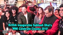 Hrithik Roshan inaugurates Subhash Ghai's 'WWI Celebrate Cinema 2019'