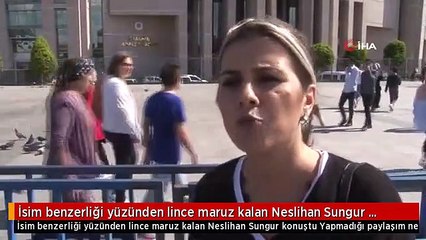 İsim benzerliği yüzünden lince maruz kalan Neslihan Sungur konuştu