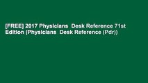 [FREE] 2017 Physicians  Desk Reference 71st Edition (Physicians  Desk Reference (Pdr))