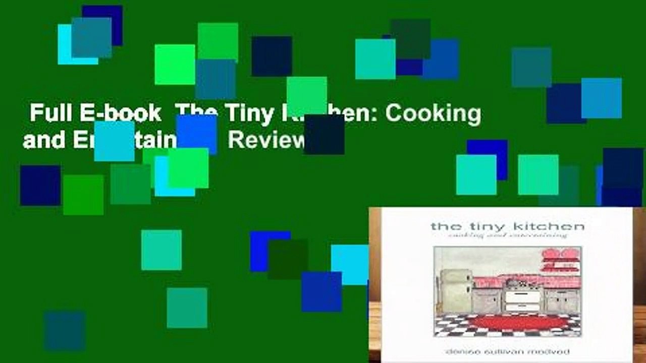 Full E-book  The Tiny Kitchen: Cooking and Entertaining  Review