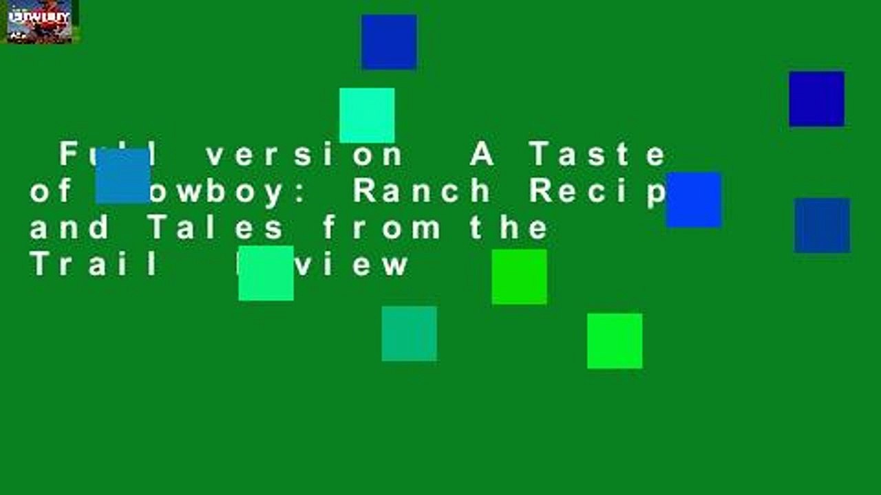 Full version  A Taste of Cowboy: Ranch Recipes and Tales from the Trail  Review