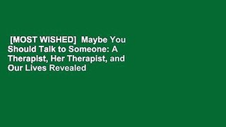 [MOST WISHED]  Maybe You Should Talk to Someone: A Therapist, Her Therapist, and Our Lives Revealed