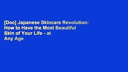 [Doc] Japanese Skincare Revolution: How to Have the Most Beautiful Skin of Your Life - at Any Age