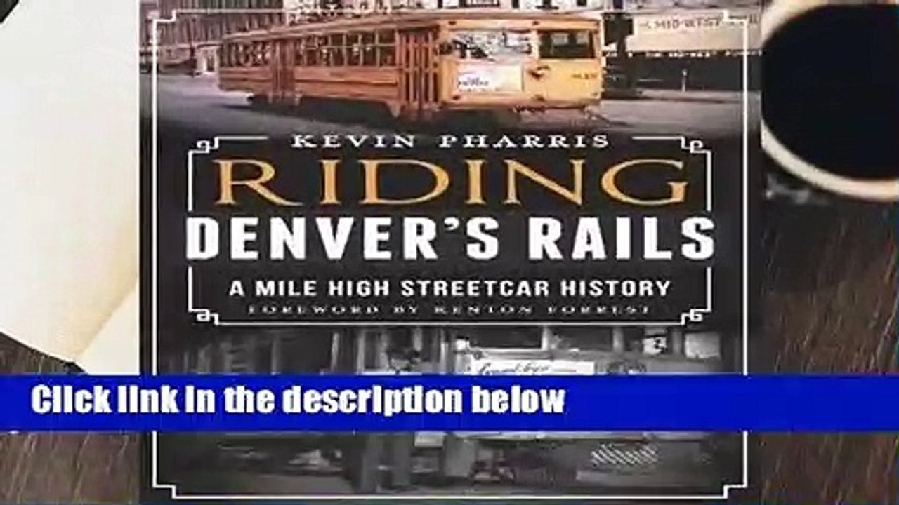 About For Books  Riding Denver s Rails:: A Mile-High Streetcar History Complete
