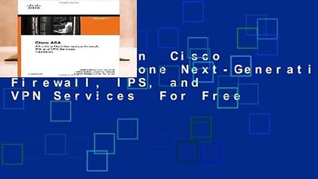 Full version Cisco ASA: All-in-one Next-Generation Firewall, IPS, and VPN Services For Free