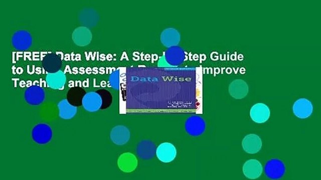 [FREE] Data Wise: A Step-by-Step Guide to Using Assessment Results to Improve Teaching and Learning