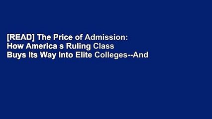 [READ] The Price of Admission: How America s Ruling Class Buys Its Way Into Elite Colleges--And