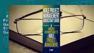Full version  Agile Project Management QuickStart Guide: A Simplified Beginners Guide to Agile