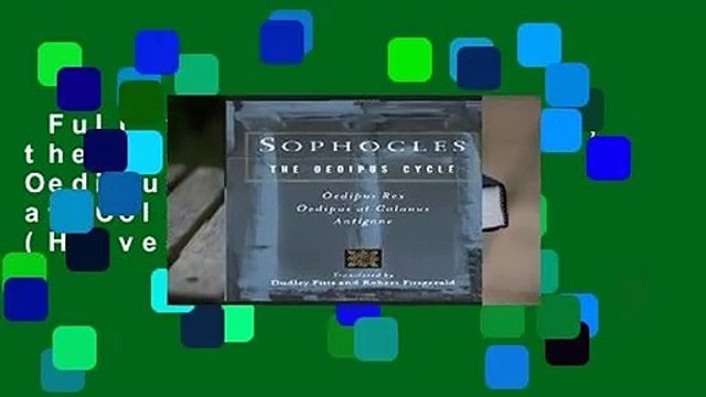 Full version Sophocles, the Oedipus Cycle: Oedipus Rex, Oedipus at Colonus, Antigone (Harvest