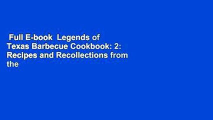 Full E-book  Legends of Texas Barbecue Cookbook: 2: Recipes and Recollections from the