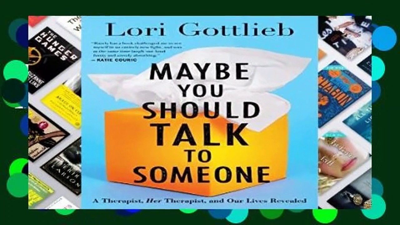 [READ] Maybe You Should Talk to Someone: A Therapist, Her Therapist, and Our Lives Revealed