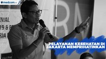 Sandiaga Uno Sebut Pelayanan Kesehatan di Jakarta Memprihatinkan