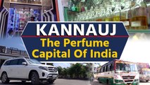 Kannauj: The Perfume Capital Of India