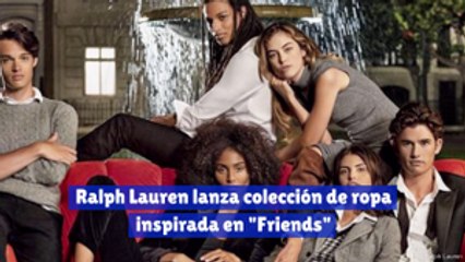 Ralph Lauren lanza colección de ropa inspirada en "Friends"
