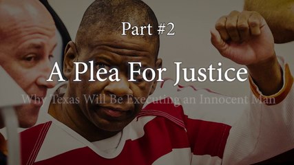A Plea for Justice: Why Texas Will Be Executing an Innocent Man, Part 2: "A Credible Witness"