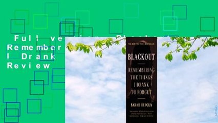 Full version  Blackout: Remembering the Things I Drank to Forget  Review