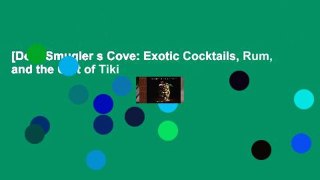 [Doc] Smugler s Cove: Exotic Cocktails, Rum, and the Cult of Tiki