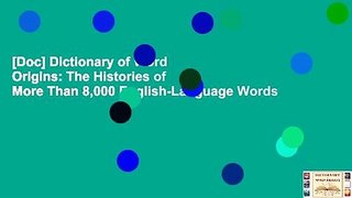 [Doc] Dictionary of Word Origins: The Histories of More Than 8,000 English-Language Words
