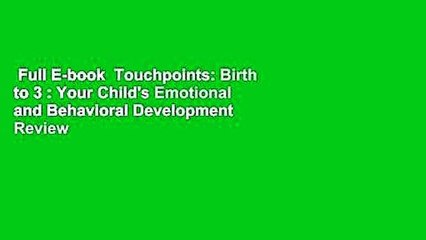 Full E-book  Touchpoints: Birth to 3 : Your Child's Emotional and Behavioral Development  Review