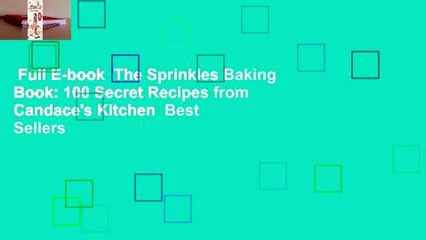 Full E-book  The Sprinkles Baking Book: 100 Secret Recipes from Candace's Kitchen  Best Sellers