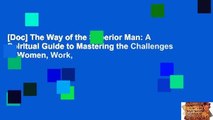 [Doc] The Way of the Superior Man: A Spiritual Guide to Mastering the Challenges of Women, Work,