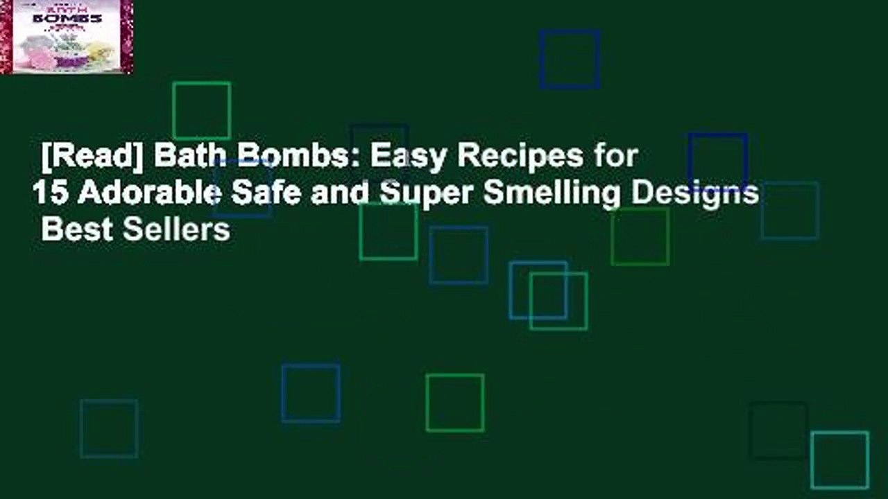 [Read] Bath Bombs: Easy Recipes for 15 Adorable Safe and Super Smelling Designs  Best Sellers