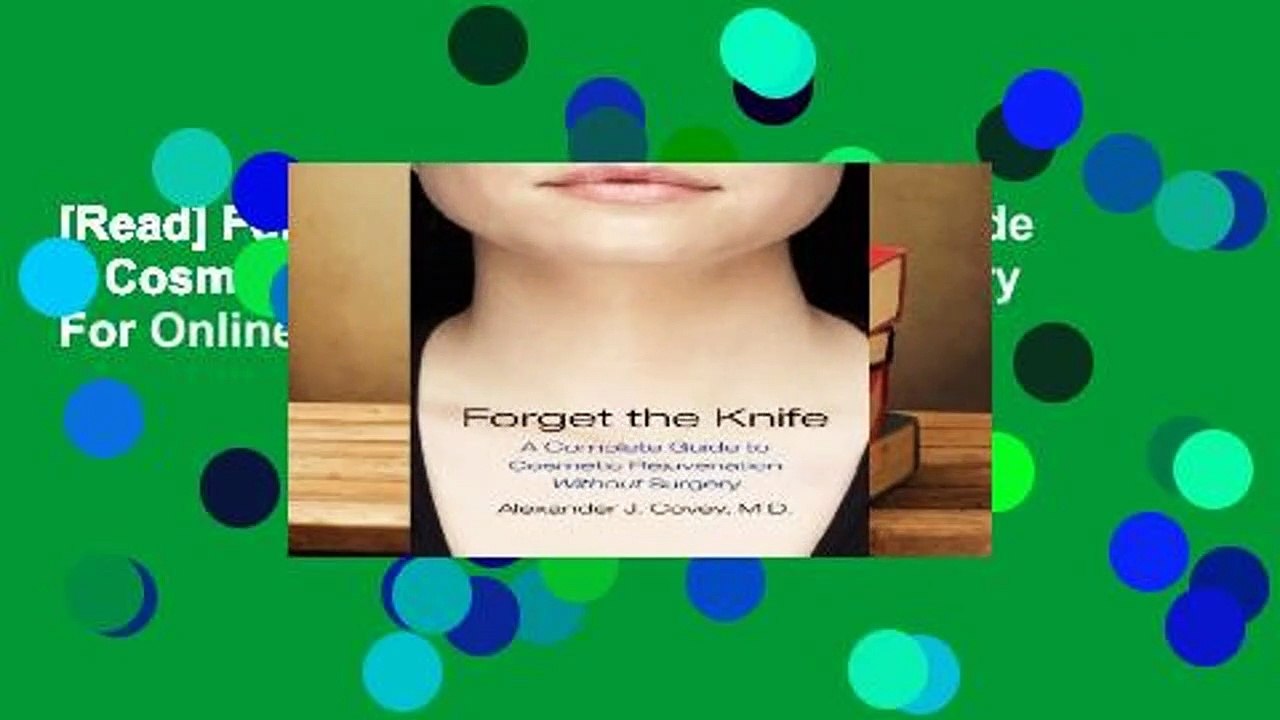 [Read] Forget the Knife: A Complete Guide to Cosmetic Rejuvenation Without Surgery  For Online