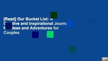 [Read] Our Bucket List: A Creative and Inspirational Journal for Ideas and Adventures for Couples