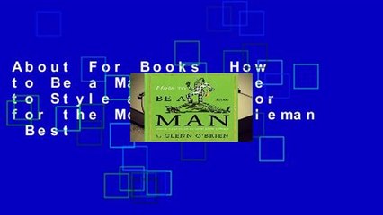 About For Books  How to Be a Man: A Guide to Style and Behavior for the Modern Gentleman  Best