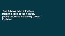 Full E-book  Men s Fashion from the Turn of the Century (Dover Pictorial Archives) (Dover Fashion