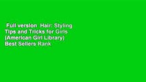 Full version  Hair: Styling Tips and Tricks for Girls (American Girl Library)  Best Sellers Rank